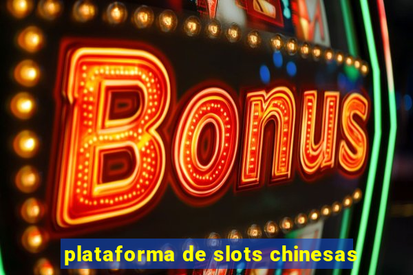 plataforma de slots chinesas